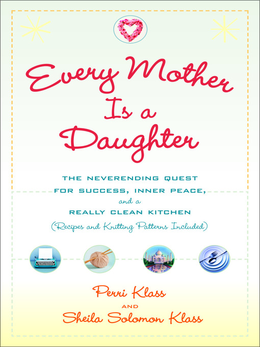 Title details for Every Mother Is a Daughter by Perri Klass - Available